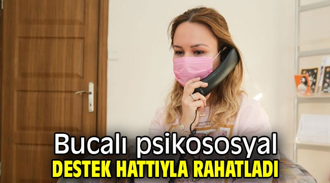 Bucalı psikososyal destek hattıyla rahatladı