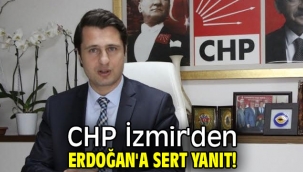 CHP İzmir'den Erdoğan'a sert yanıt!