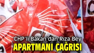 CHP'li Bakan'dan Rıza Bey Apartmanı çağrısı