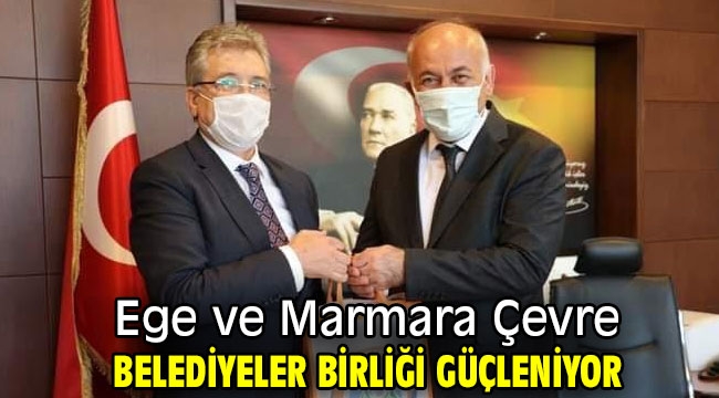 Ege ve Marmara Çevre Belediyeler Birliği güçleniyor