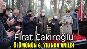 Fırat Çakıroğlu, ölümünün 6. yılında anıldı