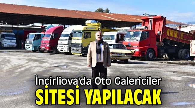 İncirliova'da Oto Galericiler Sitesi yapılacak