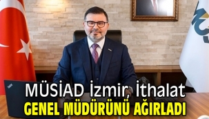 İthalat Genel Müdürü, MÜSİAD İzmir'in konuğu oldu