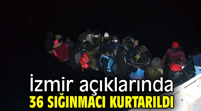 İzmir açıklarında 36 sığınmacı kurtarıldı