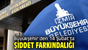 İzmir Büyükşehir'den 14 Şubat'ta şiddet farkındalığı