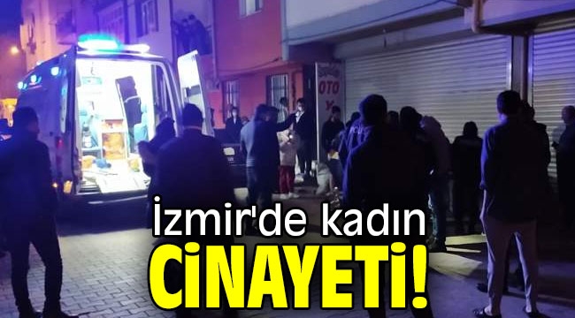 İzmir'de kadın cinayeti!