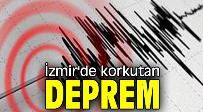 İzmir'de korkutan deprem...