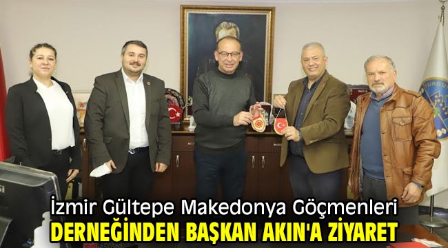 İzmir Gültepe Makedonya Göçmenleri Derneğinden Başkan Akın'a ziyaret