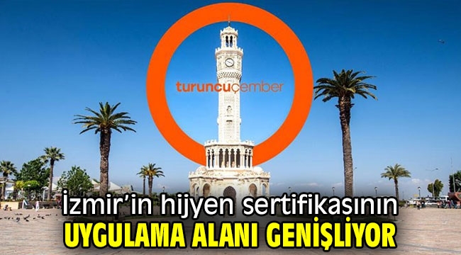 İzmir'in hijyen sertifikasının uygulama alanı genişliyor