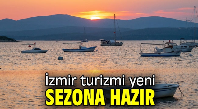 İzmir turizmi yeni sezona hazır