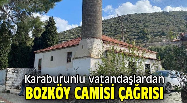 Karaburunlu vatandaşlardan Bozköy Camisi çağrısı…