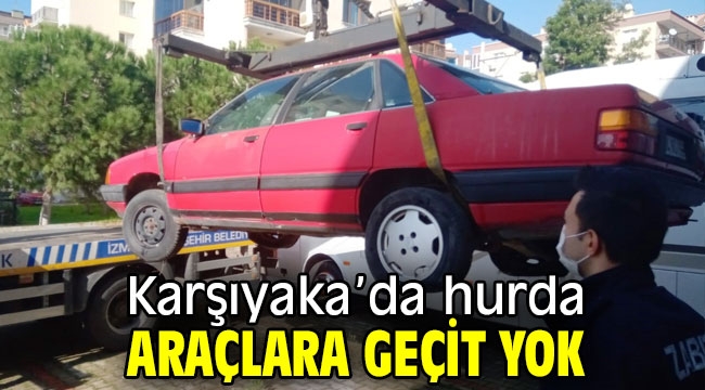 Karşıyaka'da hurda araçlar kaldırıldı