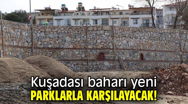 Kuşadası baharı yeni parklarla karşılayacak!