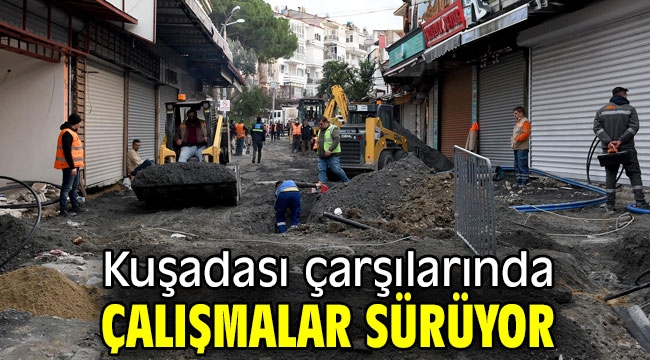 Kuşadası çarşılarında çalışmalar sürüyor