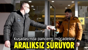 Kuşadası'nda pandemi mücadelesi aralıksız sürüyor