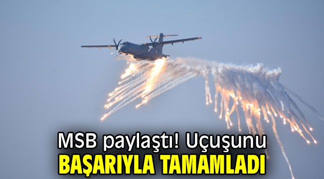 MSB paylaştı! Uçuşunu başarıyla tamamladı