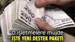 O işletmelere müjde, işte yeni destek paketi