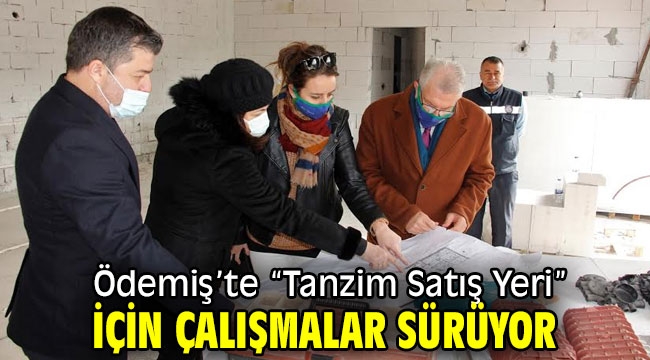 Ödemiş'te "Tanzim Satış Yeri" için çalışmalar sürüyor 