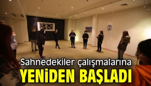 Sahnedekiler çalışmalarına yeniden başladı