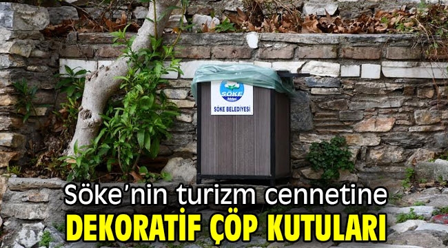 Söke'nin turizm cennetine dekoratif çöp kutuları