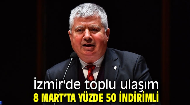 Toplu ulaşım İzmir'de 8 Mart'ta yüzde 50 indirimli