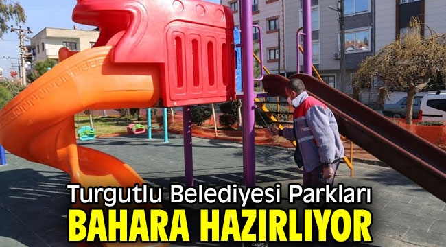 Turgutlu Belediyesi Parkları Bahara Hazırlıyor