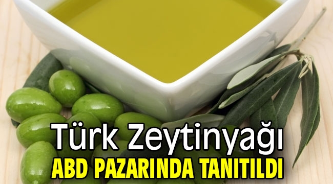 Türk Zeytinyağı ABD Pazarında Tanıtıldı