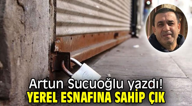 YEREL ESNAFINA SAHİP ÇIK