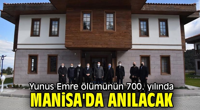 Yunus Emre ölümünün 700. yılında Manisa'da anılacak