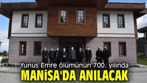 Yunus Emre ölümünün 700. yılında Manisa'da anılacak