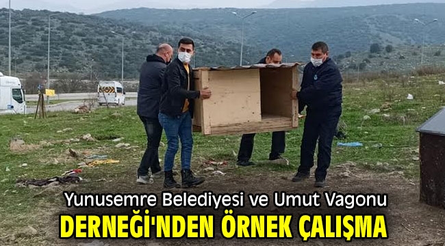  Yunusemre Belediyesi ve Umut Vagonu Derneği'nden örnek çalışma