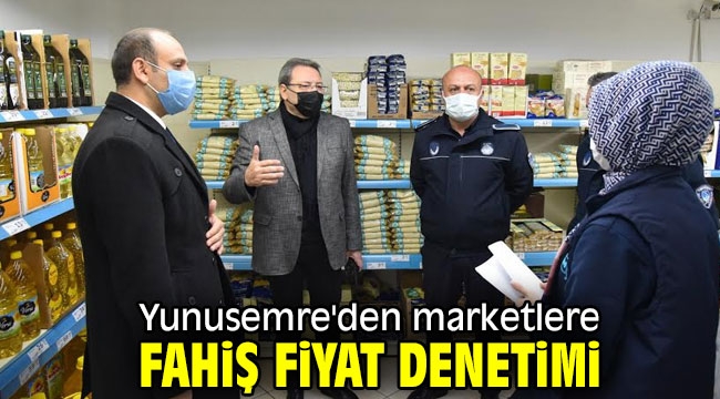  Yunusemre'den marketlere fahiş fiyat denetimi