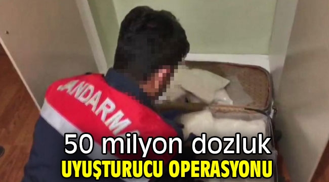 50 milyon dozluk uyuşturucu operasyonu