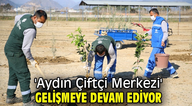 'Aydın Çiftçi Merkezi' Gelişmeye Devam Ediyor