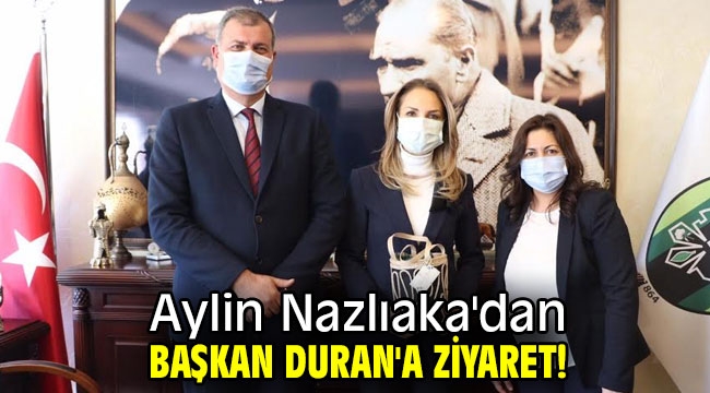 Aylin Nazlıaka'dan Başkan Duran'a ziyaret!