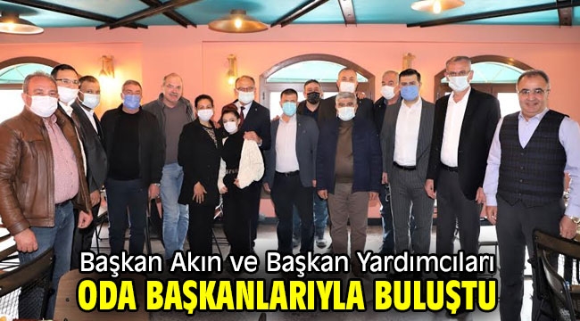 Başkan Akın ve Başkan Yardımcıları Oda Başkanlarıyla Buluştu