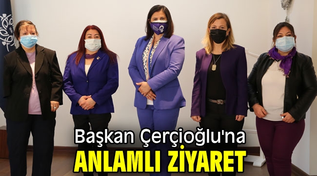 Başkan Çerçioğlu'na anlamlı ziyaret