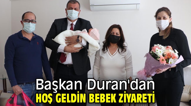 Başkan Duran'dan hoş geldin bebek ziyareti