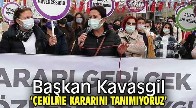 Başkan Kavasgil 'Çekilme kararını tanımıyoruz' 