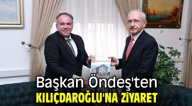 Başkan Öndeş'ten Kılıçdaroğlu'na ziyaret