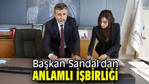 Başkan Sandal'dan anlamlı işbirliği
