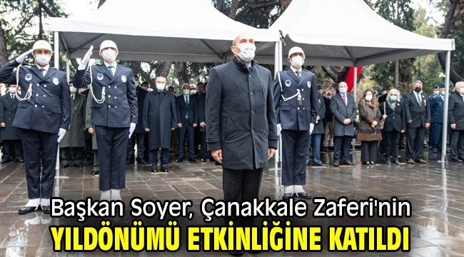 Başkan Soyer, Çanakkale Zaferi'nin yıldönümü etkinliğine katıldı