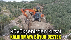Büyükşehirden kırsal kalkınmaya büyük destek
