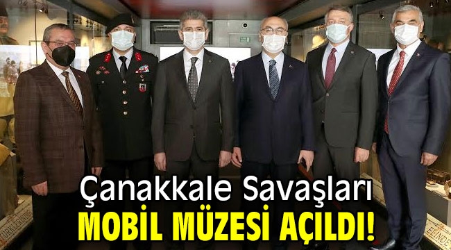 Çanakkale Savaşları Mobil Müzesi açıldı!