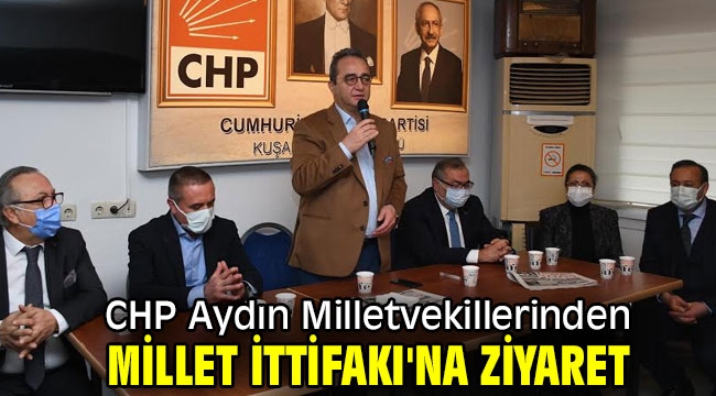 CHP Aydın Milletvekillerinden Millet İttifakı'na ziyaret