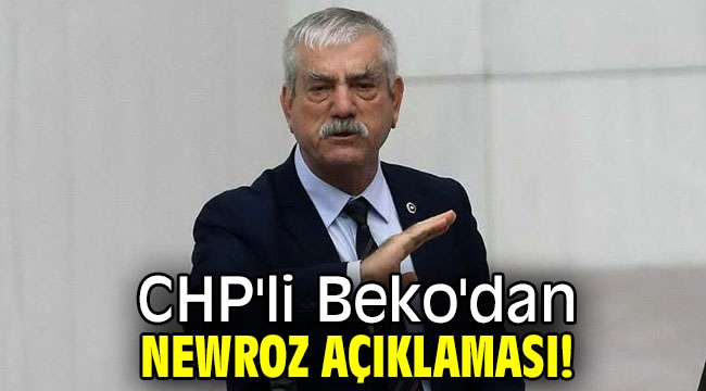 CHP'li Beko'dan Newroz açıklaması!