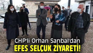 CHP'li Orhan Sarıbal'dan Efes Selçuk ziyareti!