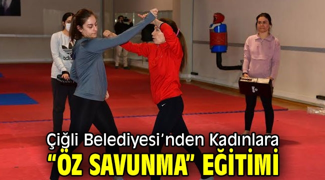 Çiğli Belediyesi'nden Kadınlara "Öz Savunma" Eğitimi