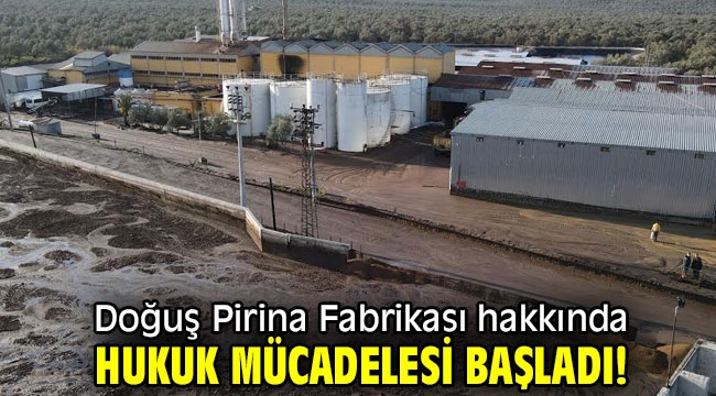 Doğuş Pirina Fabrikası hakkında hukuk mücadelesi başladı!