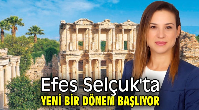 Efes Selçuk'ta yeni bir dönem başlıyor